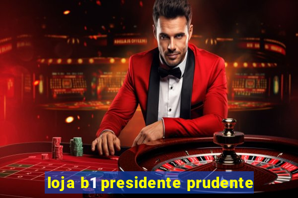 loja b1 presidente prudente